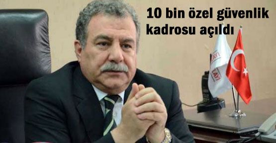 10 bin özel güvenlik alınacak