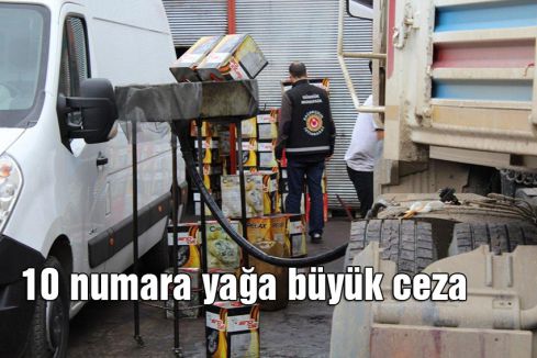 10 numara yağa büyük ceza