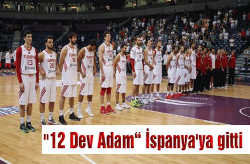 ''12 Dev Adam“ İspanya'ya gitti