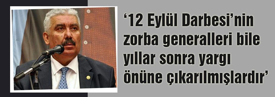 '12 Eylül Darbesi’nin zorba generalleri bile yargı önüne çıktı'