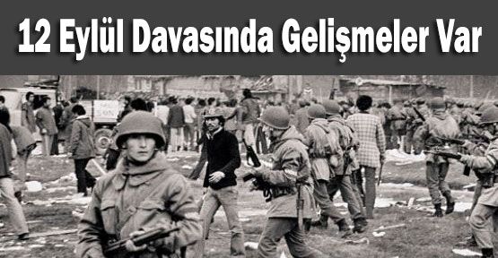 12 Eylül Davasında yeni gelişmeler