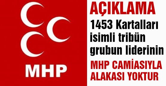 1453 Kartalları Liderinin MHP'yle İlgisi Yok!
