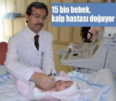 15 bin bebek, kalp hastası doğuyor