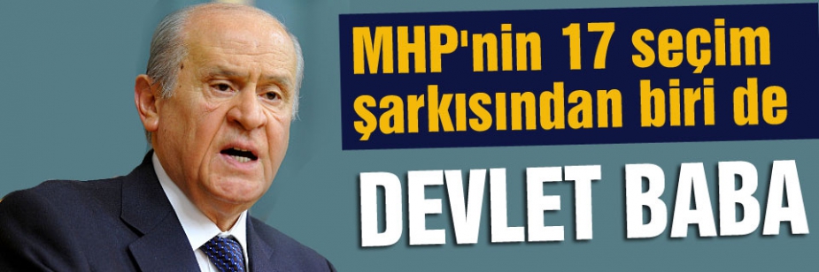 17 seçim şarkısından biri: Devlet Baba