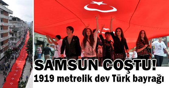 1919 Metrelik Dev Türk Bayrağı Gurur Vericiydi