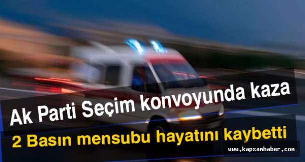 Ak Parti Seçim konvoyunda feci kaza!