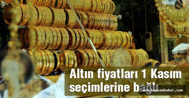 Altın fiyatları 1 Kasım seçimlerine bağlı