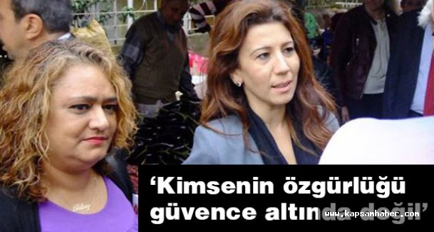 CHP'li Sabuncu: Kimsenin özgürlüğü güvence altında değil