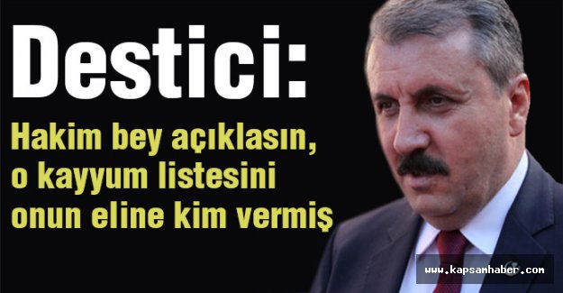 Destici: Hakim Bey Açıklasın!