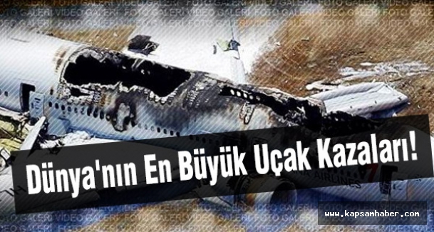 Dünya'nın En Büyük Uçak Kazaları! Ya Sonuçlar?