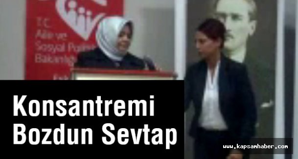 Konsantremi Bozdun Sevtap!