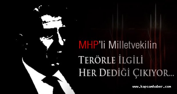 MHP'li Vekilin Terörle İlgili Her Dediği Çıkıyor...