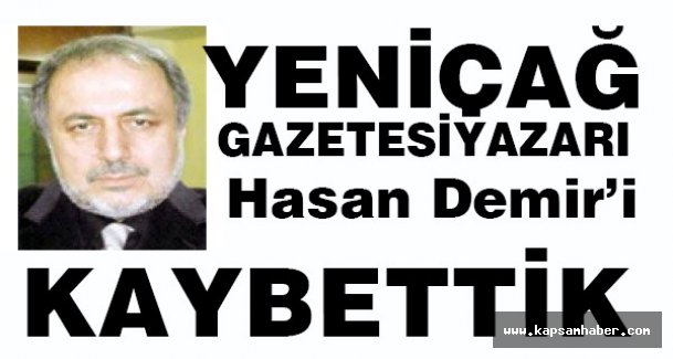 Yeniçağ Yazarı Hasan Demir Vefat Etti