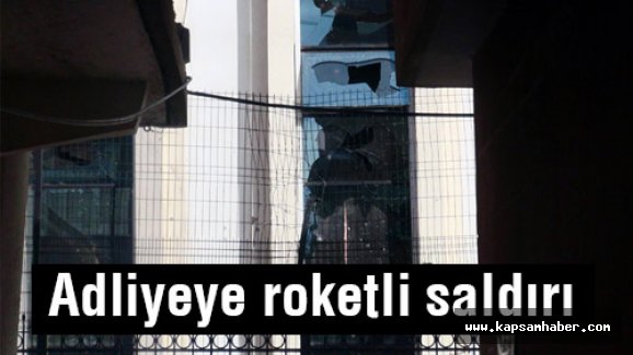 Adliyeye roketli saldırı