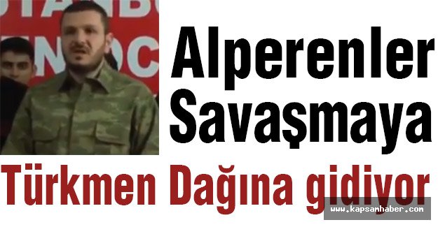 Alperenler; Türkmen dağına savaşmaya Gidiyor