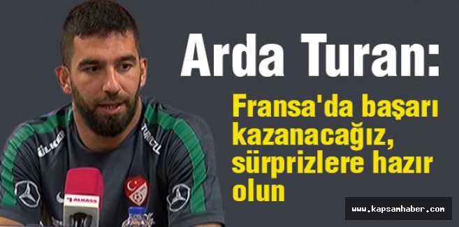 Arda Turan; 'Sürprizlere hazır olun'