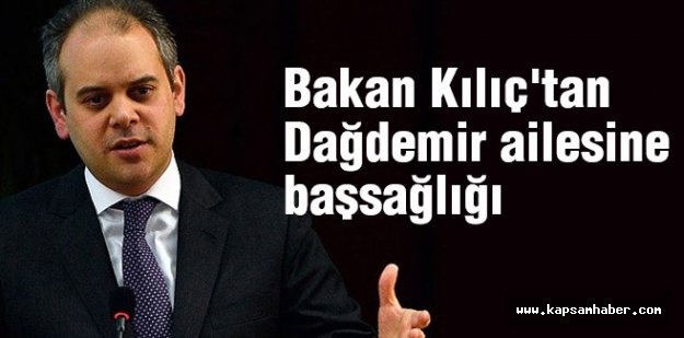 Bakan Kılıç'tan Dağdemir ailesine başsağlığı