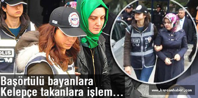 Başörtülü bayanlara kelepçe takanlar hakkında işlem başlatıldı