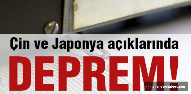 Çin ve Japonya açıklarında çok büyük deprem