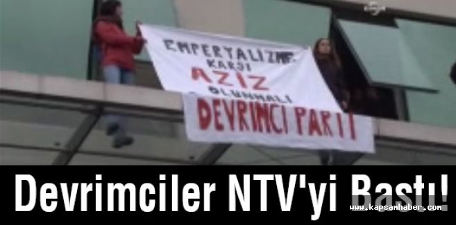 Devrimciler NTV'yi Bastı