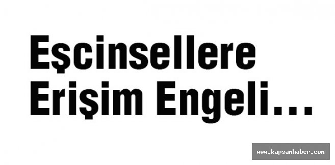 Eşcinsellere Erişim Engeli...