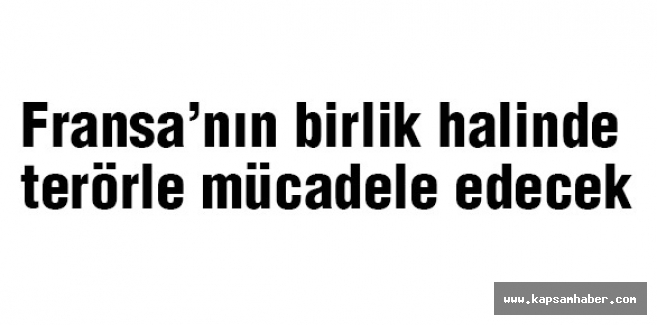Fransa Cumhurbaşkanı: Fransa’nın birlik halinde terörle mücadele edecek