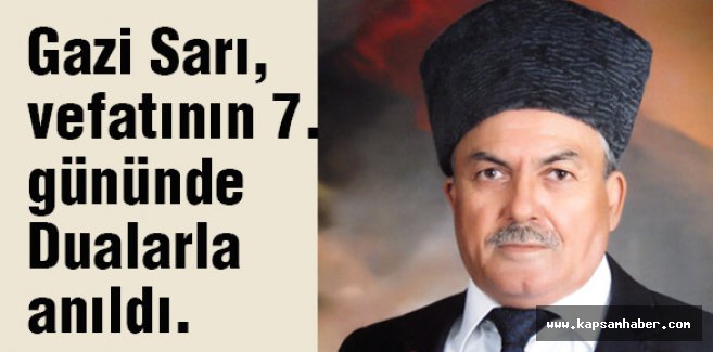 Gazi Sarı, Vefatının 7. Gününde Dualarla Anıldı.