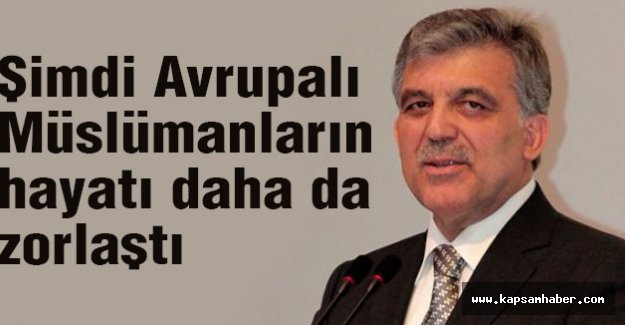 GÜL: İslam Avrupalının da Din'i