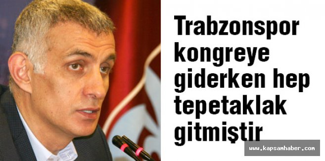 Hacıosmanoğlu: 'Trabzonspor kongreye giderken hep tepetaklak gitmiştir