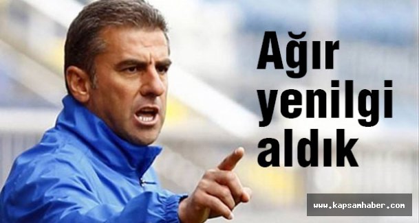 Hamzaoğlu: Ağır yenilgi aldık