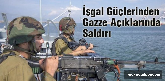 İşgal Güçleri Gazzeli Balıkçılara Otomatik Silahla Saldırıyor