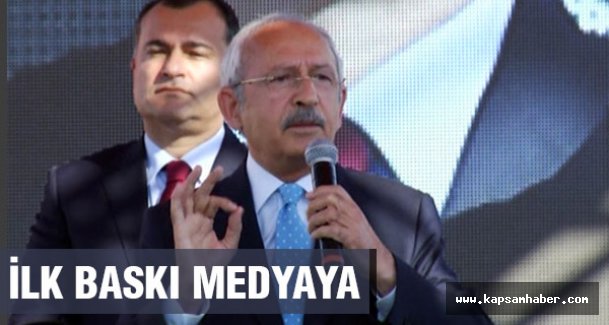 Kılıçdaroğlu: Daha yemin edilmeden İlk Baskı Medyaya