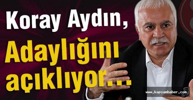 Koray Aydın'dan Adaylık Açıklaması