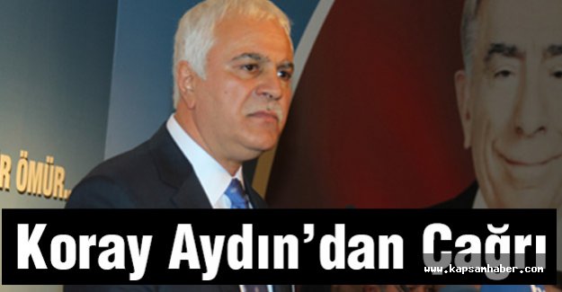 Koray Aydın: Gönül Seferberliği Başlatma Zamanıdır