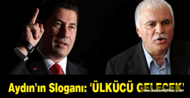 Koray Aydın'ın Sloganı: 'ÜLKÜCÜ GELECEK'