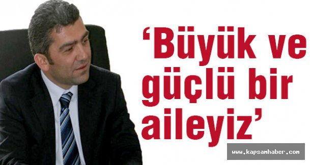 Kuruoğlu: 230 bin üyesi bulunan büyük ve güçlü bir aileyiz