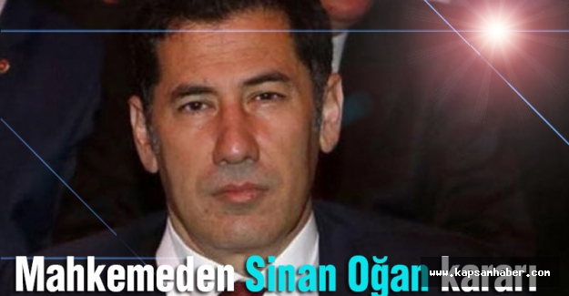 Mahkemeden Sinan Oğan Kararı