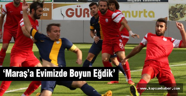 'Maraş’a Evimizde Boyun Eğdik'