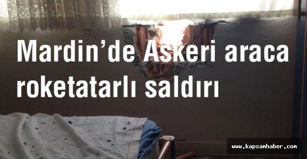 Mardin'de Askeri Araca Roketatarlı Saldırı