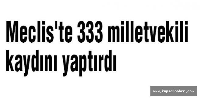 Meclis'te 333 milletvekili kaydını yaptırdı