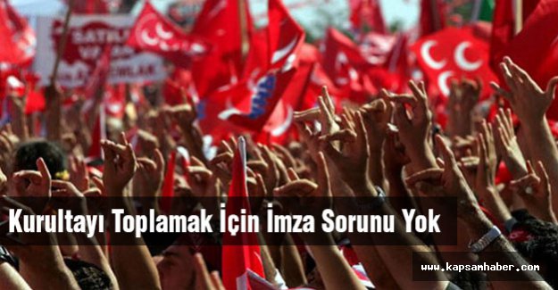 MHP'de Kurultayı Toplamak İçin İmza Sorunu Yok