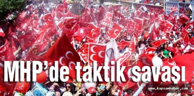 MHP'de Taktik Savaşı...