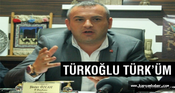 MHP Kars İl Başkanı Özcan: Ben Türkoğlu Türküm