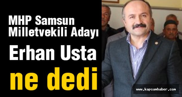 MHP'li Erhan Usta Ne Dedi?