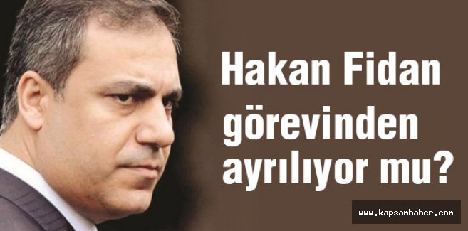 MİT Müsteşarı Fidan gidiyor