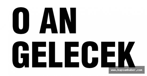 O AN GELECEK