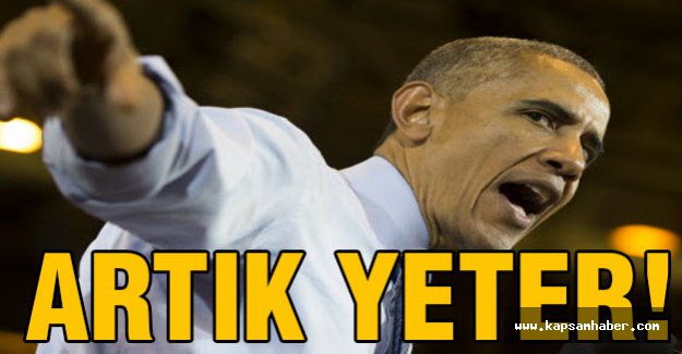 Obama: 'Artık yeter!' dedi