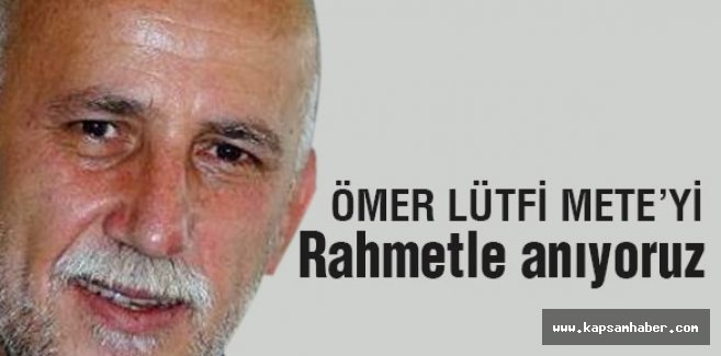 Ömer Lütfi Mete'yi Anıyoruz: 'Aşıklar Ölmez'