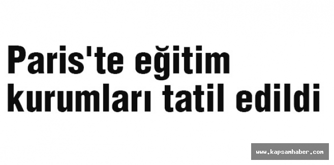 Paris'te eğitim kurumları tatil edildi