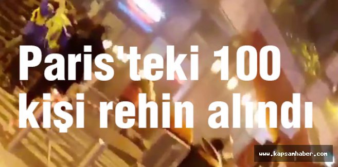 Paris'teki 100 kişi rehin alındı